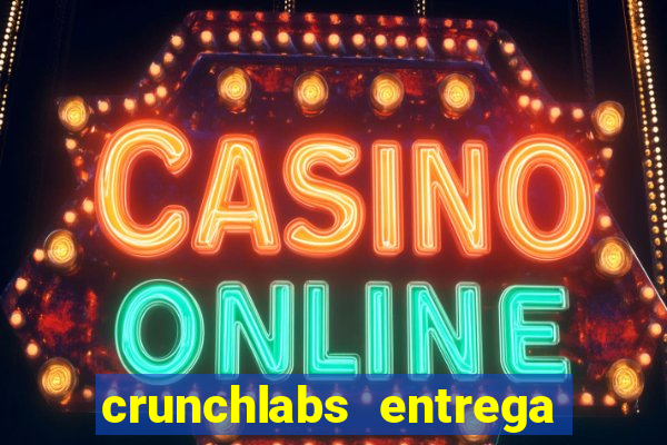 crunchlabs entrega no brasil